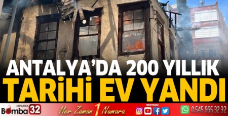Antalya'da 200 yıllık ev yandı