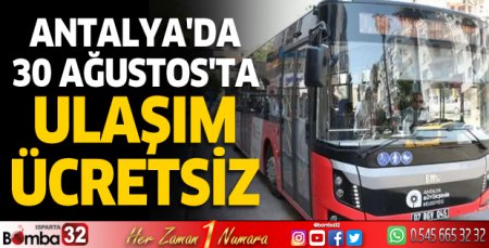 Antalya'da 30 Ağustos'ta ulaşım ücretsiz