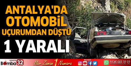 Antalya'da araç uçurumdan düştü; 1 yaralı