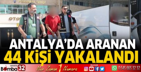 Antalya'da aranan 44 kişi yakalandı