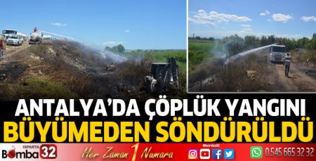 Antalya'da çöplük yangını büyümeden söndürüldü