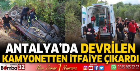 Antalya'da devrilen kamyonetten itfaiye çıkardı