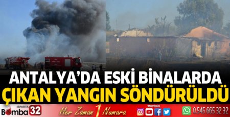 Antalya'da eski binalarda yangın
