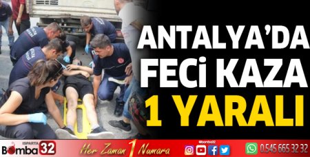 Antalya'da feci kaza 1 yaralı