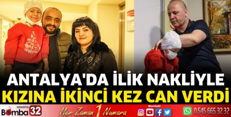 Antalya'da ilik nakliyle kızına ikinci kez can verdi