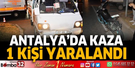 Antalya'da kaza: 1 yaralı