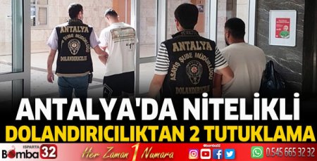 Antalya'da nitelikli dolandırıcılıktan 2 tutuklama