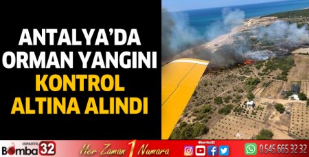 Antalya'da orman yangını kontrol altına alındı