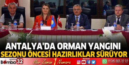 Antalya'da orman yangını sezonu öncesi hazırlıklar sürüyor