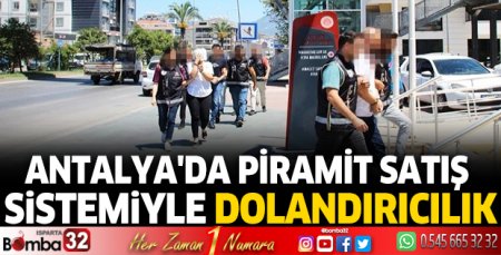 Antalya'da piramit satış sistemiyle dolandırıcılık