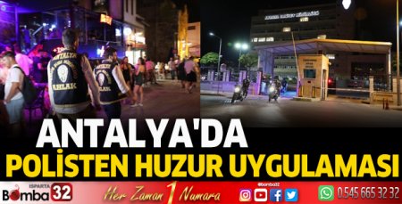 Antalya'da polisten huzur uygulaması