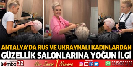 Antalya'da Rus ve Ukraynalı kadınlardan güzellik salonlarına yoğun ilgi