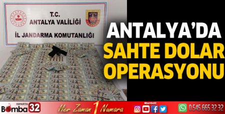 Antalya'da sahte dolar operasyonu