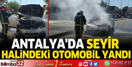 Antalya'da seyir halindeki otomobil yandı