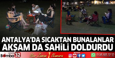 Antalya'da sıcaktan bunalanlar akşam da sahili doldurdu