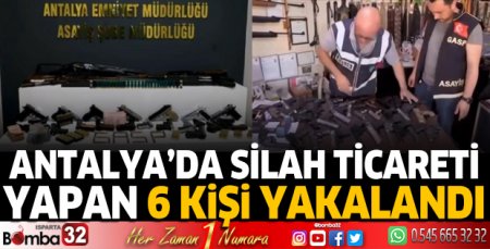 Antalya'da silah ticareti yapan 6 kişi yakalandı