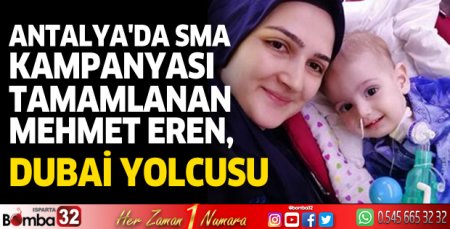 Antalya'da SMA kampanyası tamamlanan Mehmet Eren, Dubai yolcusu