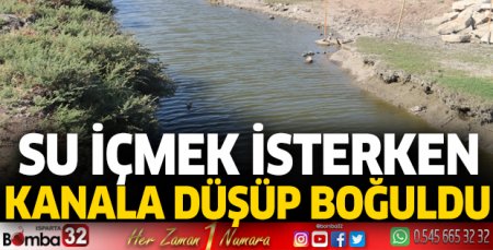 Antalya'da su içmek isterken kanala düşüp, boğuldu