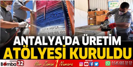 Antalya'da üretim atölyesi kuruldu