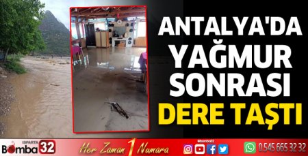 Antalya'da yağmur sonrası dere taştı