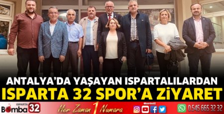 Antalya'da yaşayan Ispartalılardan Isparta 32 Spor'a ziyaret