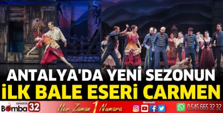 Antalya'da yeni sezonun ilk bale eseri 'Carmen'