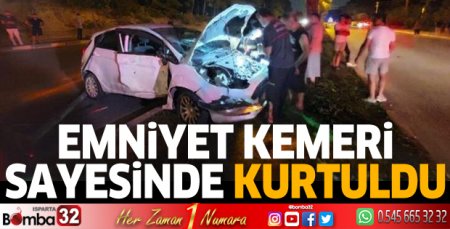 Antalya'daki kazada emniyet kemeri sayesinde kurtuldu