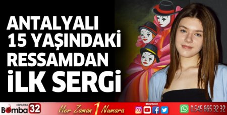 Antalyalı 15 yaşındaki ressamdan ilk sergi