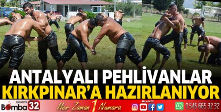 Antalyalı pehlivanlar Kırkpınar'a hazırlanıyor
