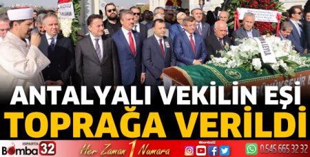 Antalyalı vekilin eşi toprağa verildi