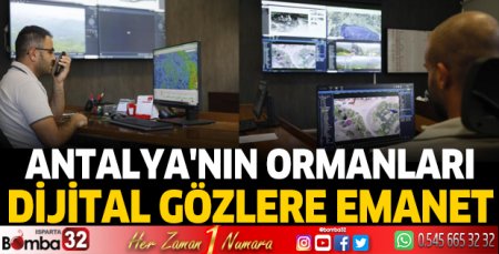 Antalya'nın ormanları dijital gözlere emanet