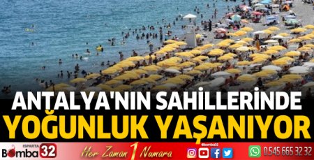 Antalya'nın sahillerinde yoğunluk yaşanıyor
