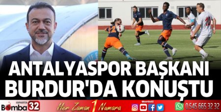 Antalyaspor Başkanı Burdur'da konuştu