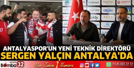 Antalyaspor'un yeni teknik direktörü Sergen Yalçın Antalya'da