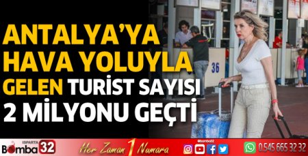 Antalya'ya hava yoluyla gelen turist sayısı 4 milyonu geçti