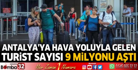 Antalya'ya hava yoluyla gelen turist sayısı 9 milyonu aştı