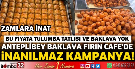 Anteplibey Baklava Fırın Cafe'de İnanılmaz Kampanya!