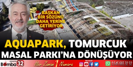 Aquapark, Tomurcuk Masal Parkı’na dönüşüyor