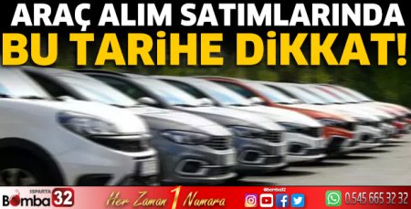 Araç alım satımlarında bu tarihe dikkat!