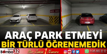 Araç park etmeyi bir türlü öğrenemedik