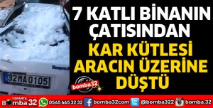 ARACIN ÜZERİNE KAR KÜTLESİ DÜŞTÜ