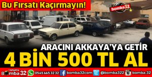 ARACINI AKKAYA'YA GETİR 4 BİN 500 TL AL