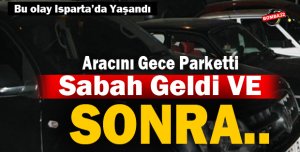 Aracını Gece Parketti Sabah Geldiğinde...