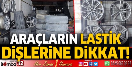 Araçların lastik dişlerine dikkat!