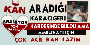 ARADIĞI KARACİĞERİ KARDEŞİNDE BULDU AMA 