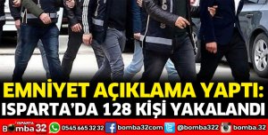 ARANAN 128 KİŞİ YAKALANDI
