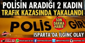 ARANAN 2 KADIN KAZADA YAKALANDI