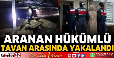 Aranan hükümlü, tavan arasında yakalandı