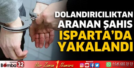 Aranan şahıs Isparta'da yakalandı