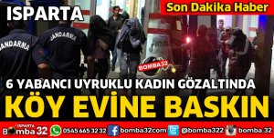 ARANAN ŞAHISIN EVİNDE 6 YABANCI UYRUKLU KADIN BULUNDU